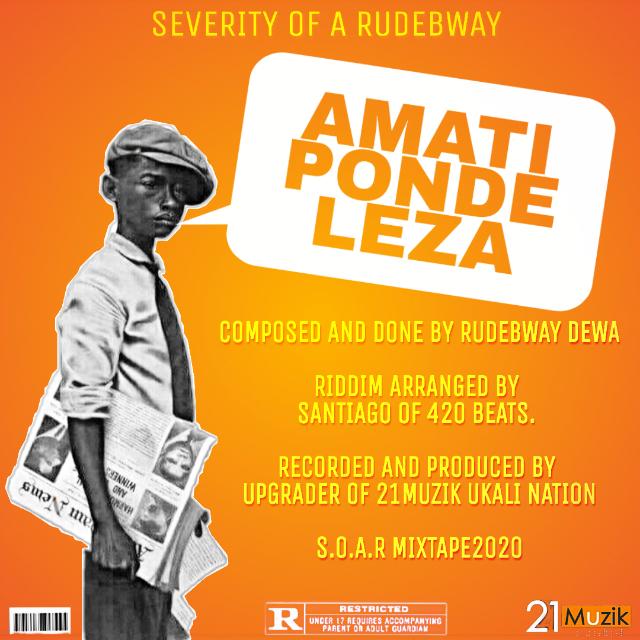 RudeBway Dewa – Amatipondeleza (Produced by Upgrader Of 21Muzik Ukali Nation)