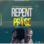 Mr Prince x Nolu – Repent Praise (Produced by E Records Works)