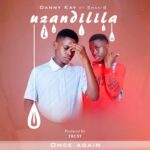 Danny Kay ft Shan B – Uzandilila (Produced by Trust)