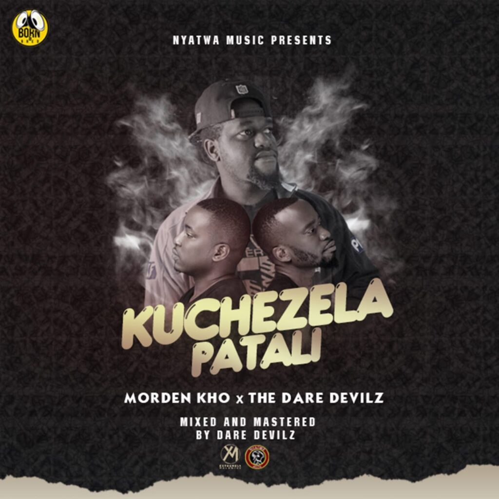 Morden Kho ft The Dare Devils- Kuchezela Patali ( Prod by Dare Devils)