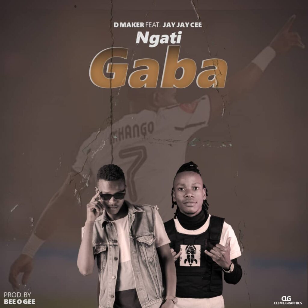 D Maker ft Jay Jay Cee – Ngati Gaba (Produced by Bee O Gee & Raj Nation)