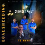 Organised Family ft Yo Maps – Loadshedding (Produced by Dj Kasi)