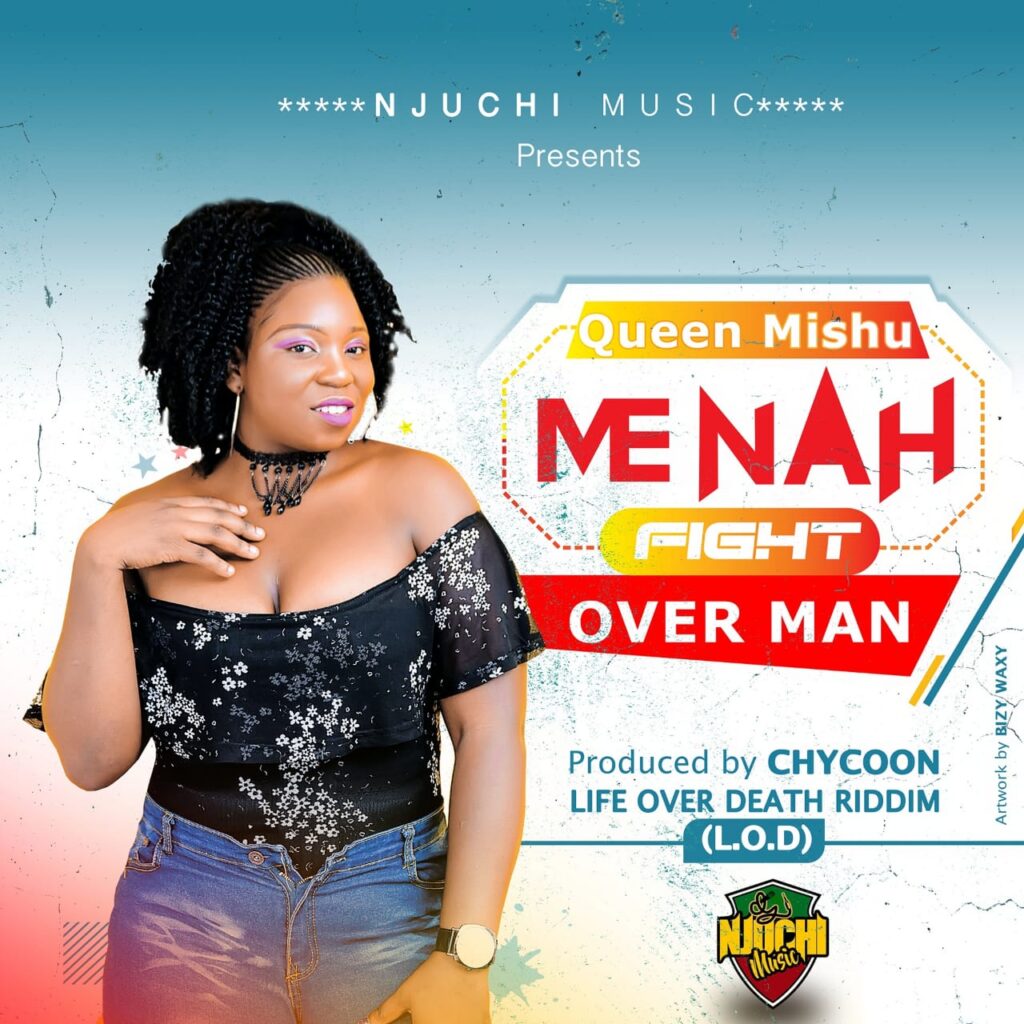 Queen Mishu – Me Nah Fight Over Man |L.O.D Life Over Death Riddim| (Produced by Chycoon)