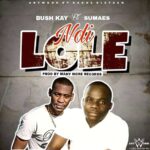 Bush Kay ft Sumaes – Ndilole (Produced by Manymore Records)
