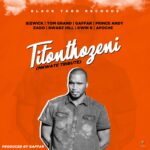 Bizwick x Kwin B x Tom Grand x Bwabz Hill x Prince Andy x Gaffar x Apoche x Zado – Titothozen |Mkwate Tribute| (Produced by Gaffar)
