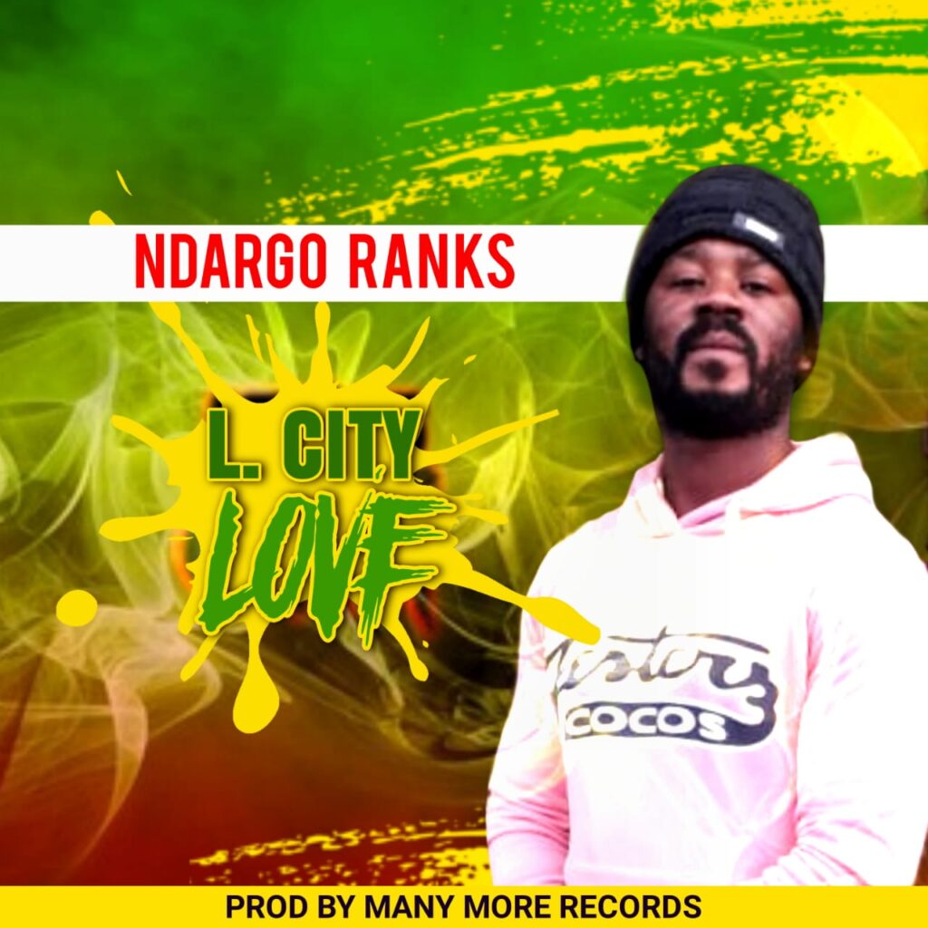 Ndargo Ranks – L City Love (Produced by Manymore Records)