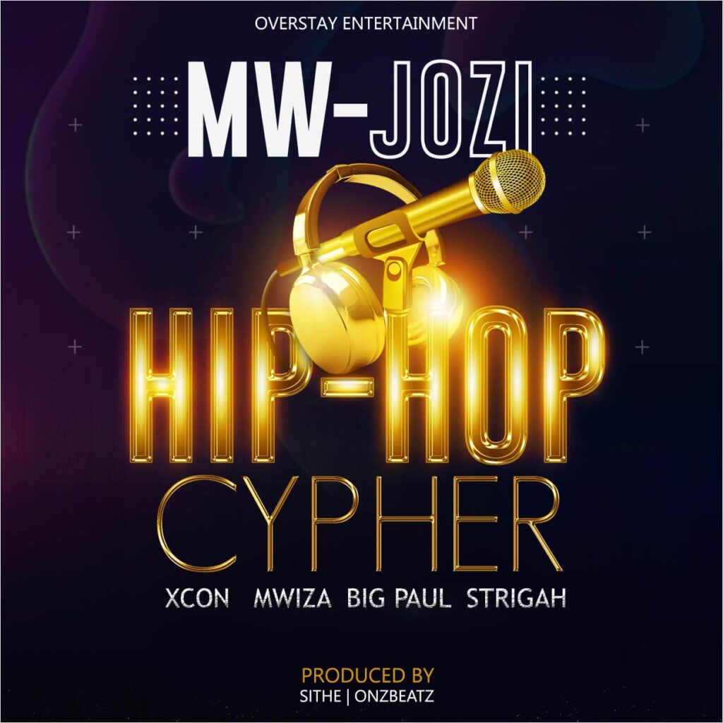 Mw – Jozi (Hiphop Cypher) – Xcon, Mwiza, Big Paul x Strigah (Produced by Sithe & Onzbeats) Nyimbo zapa Mwamba!