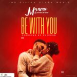 Maneno & Sparrow Man |The Rising Stars Music| – Be With You (Produced by Chycoon)