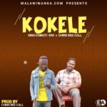 King Chikoti Mw x Chris Ree-Call – Kokele (Produced by Chris Ree-Call)