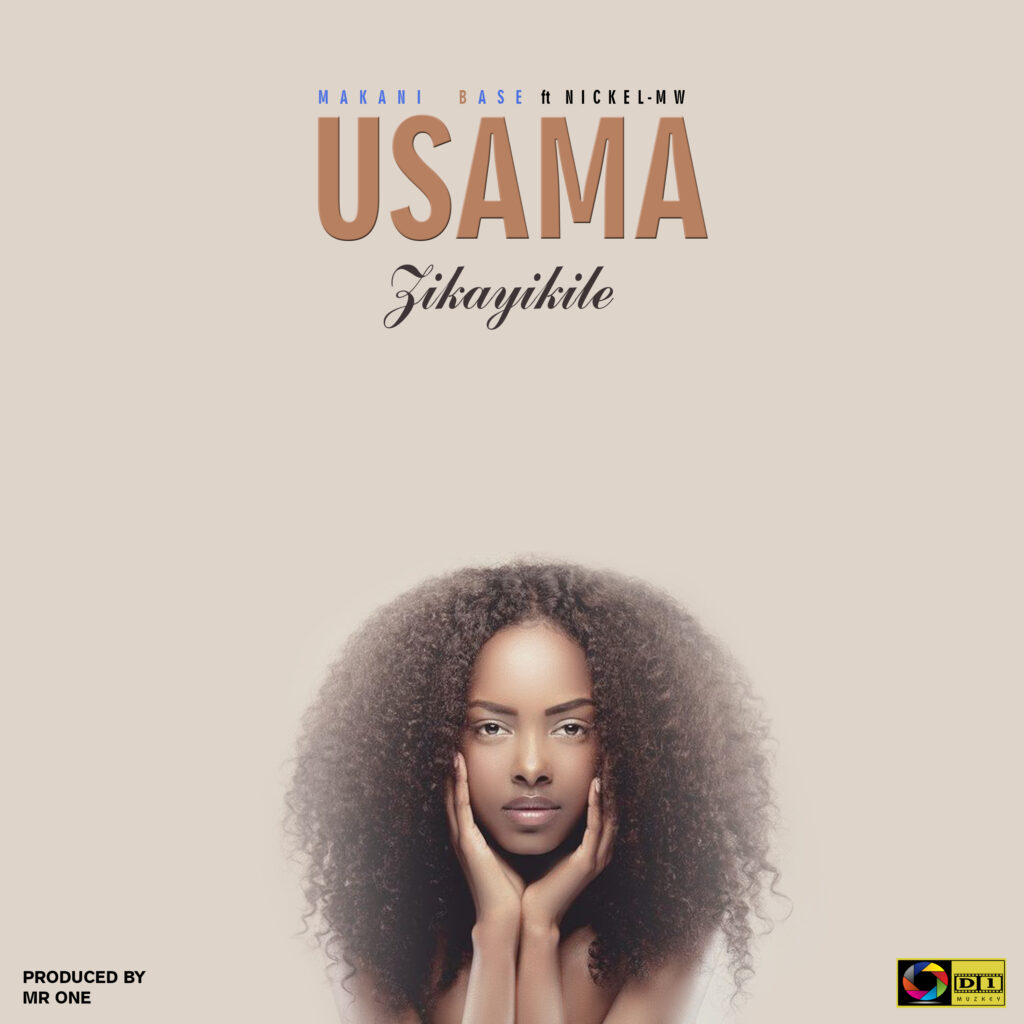 Makani Base ft Nickel mw – Usamandikaikile (Prod by Mr One)