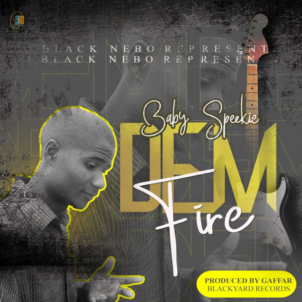 Baby Spekie – Dem Fire (Produced by Gaffar)