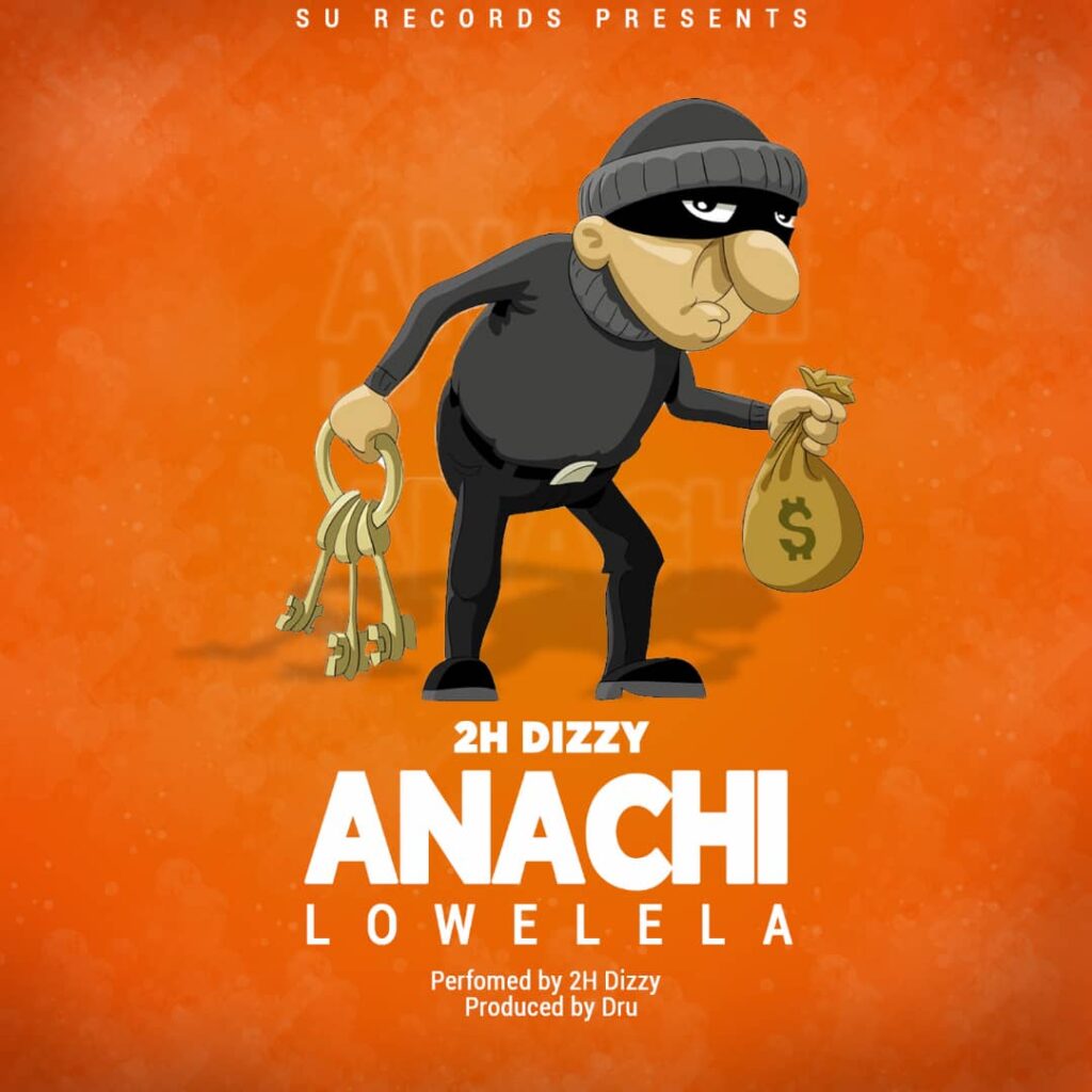 H Dizzy – Anachilowelela (Produced by Dru SU Records)