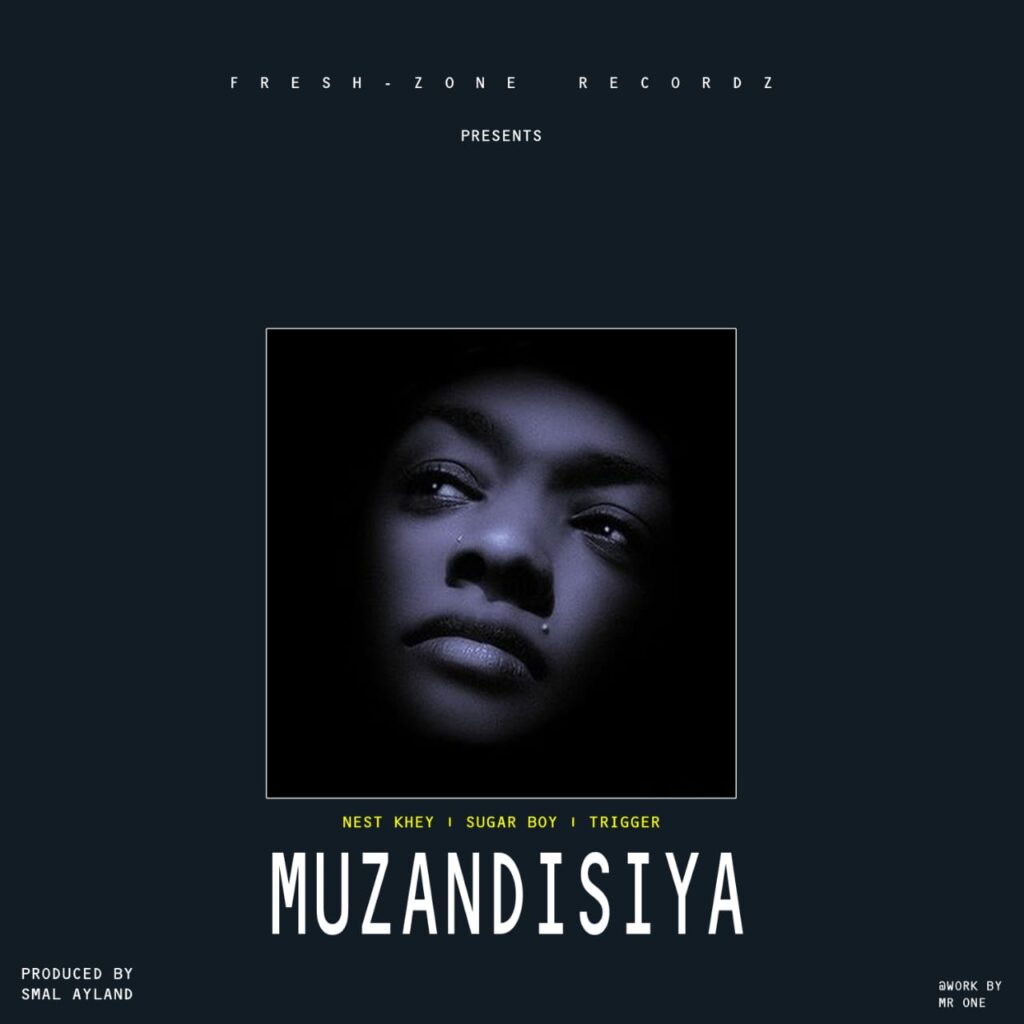 Nest Khey x Sugar boy & Trigger – Muzandisiya (Prod by Smal Ayland)