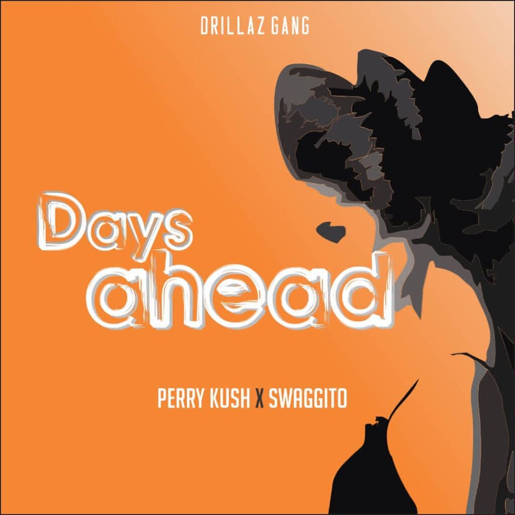 Perry Kush ft Swaggito – Days Ahead (Produced by )