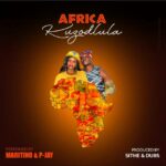 Maritino ft PJay – Africa Kuzodlula (Produced by Sithe / Dubs)