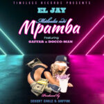 EL Jay ft Gaffar x Docco-Man – Malooks ndi Mpamba (Produced by Desert Eagle & Gaffar)