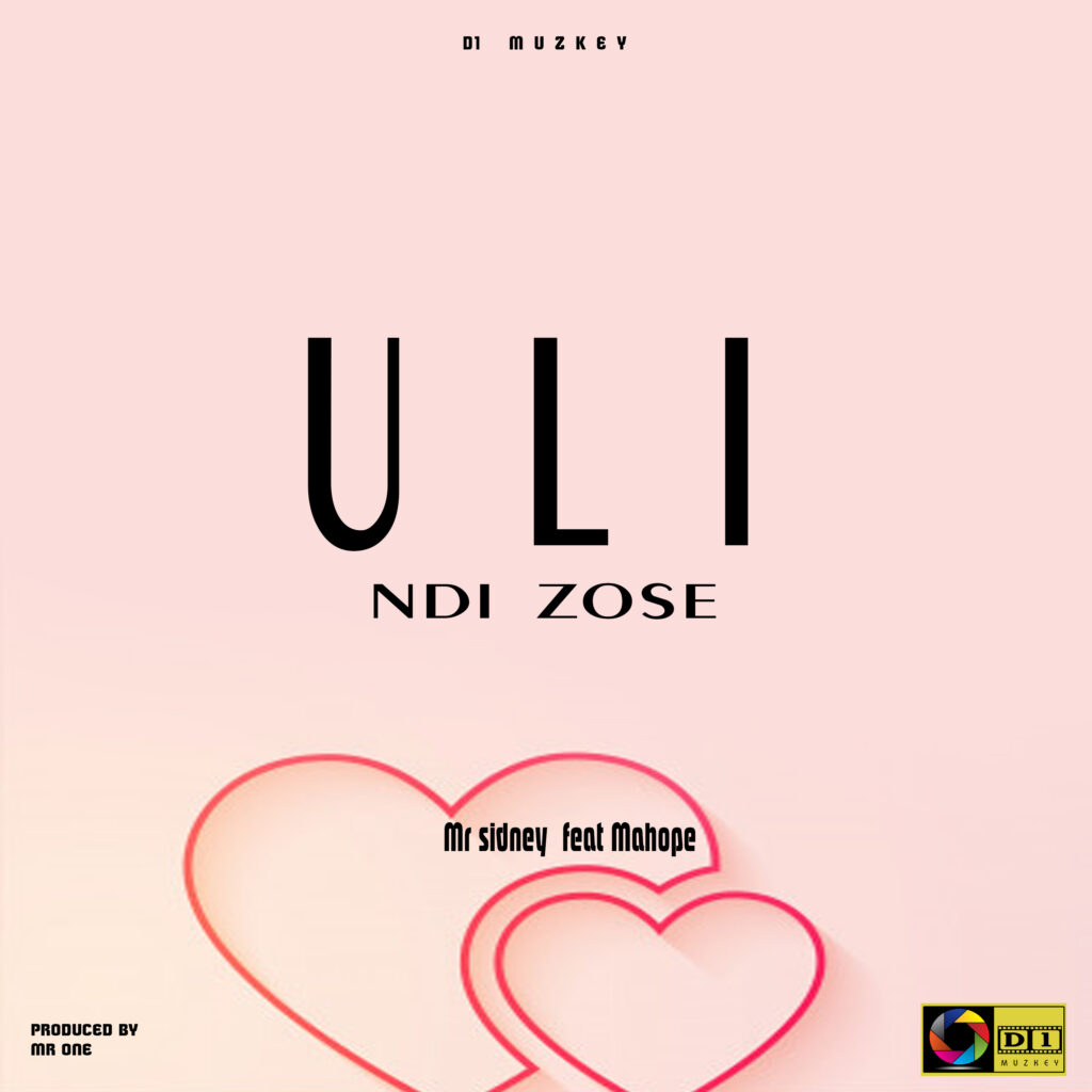 Mr sydney ft Mahope – Uli ndi zonse (Prod by Mr one & Smal Ayland)