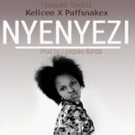 Kellcee x Paffsnake – Nyenyezi (Produced by Jpaque Banda)