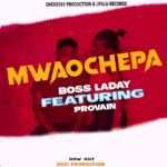 Boss Lady ft Provain – Mwaochepa (Produced by Sithe & Ufulu Records)