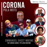 Emmanuel Ghost Mbewe ft General Kanene / Pst & Don Kingstone – Corona Pola Moto (Produced by The Various Producers)