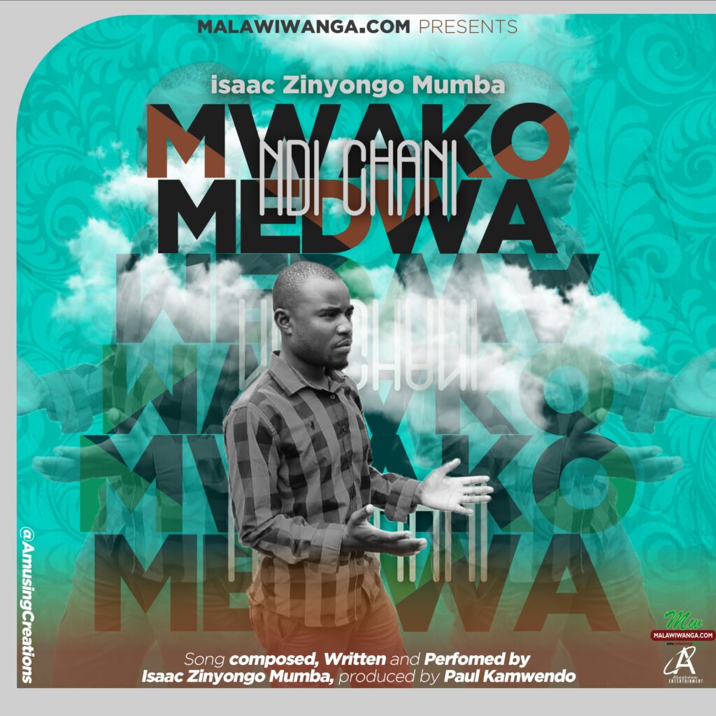 Isaac Zinyongo Mumba – Mwakomedwa Ndi Chani (Produced by Paul Kamwendo)