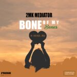 Mediator ft Nickel Mw- Bones of my bones (Prod by Smal Ayland)