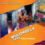 M’jomba Che Mkwanda – Wulombela Tabu (Produced by Mkwanda)