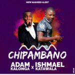 Adam Kalonga ft Ishmael Katawala – Chipambano