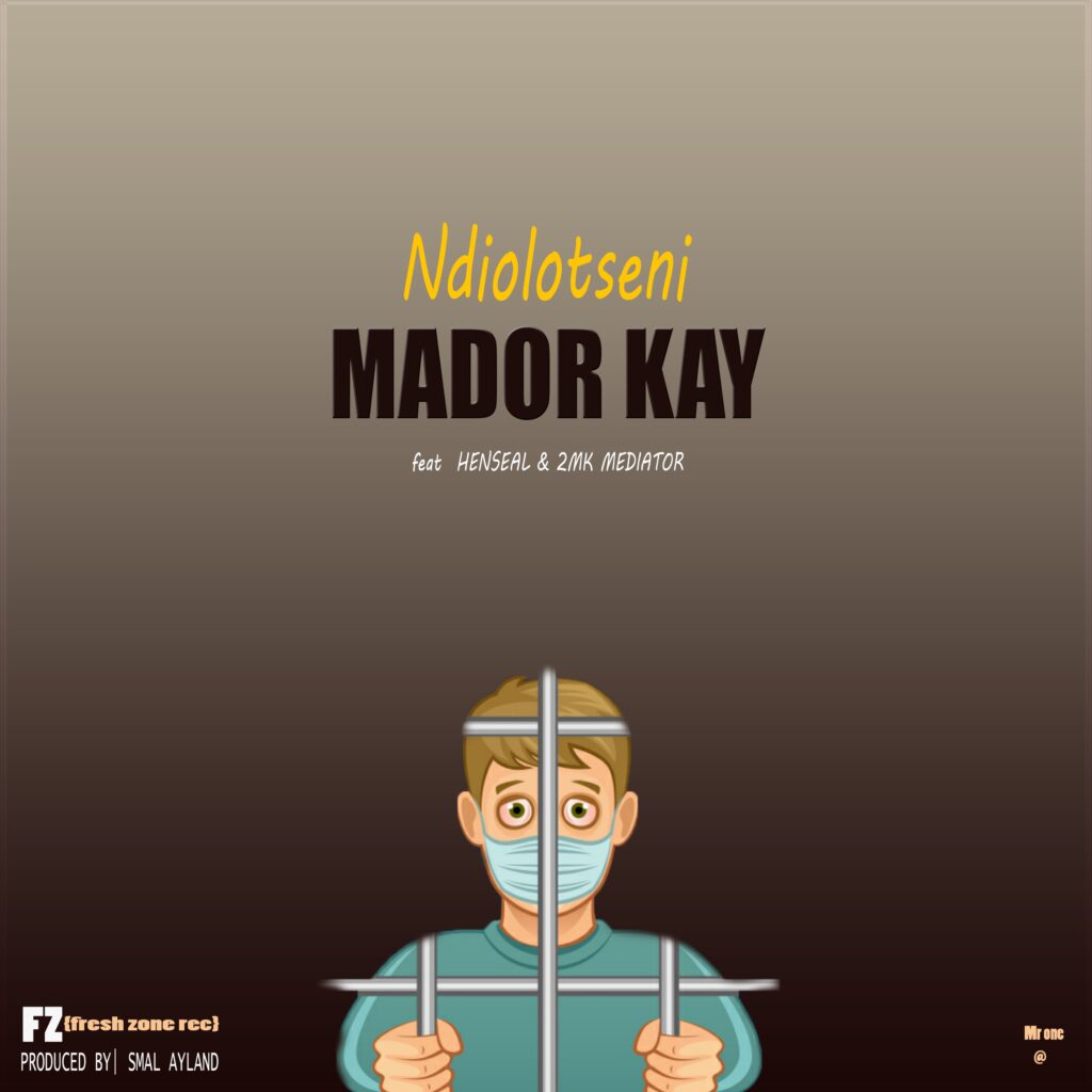 Mador k ft Hensael music & 2mk Mediator – Ndiolotseni (Prod by Smal Ayland)