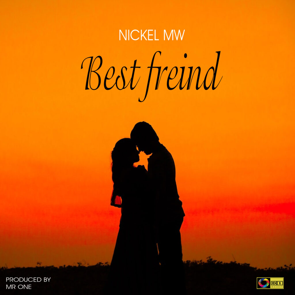 Nickel MW – Best frien(prod by Mr one)