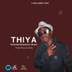 Thiya – Simuzapeza Mkazi (Produced by E Records Works, Mr Prince)
