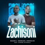 Bashil Ishmael Hossain ft Ishmael katawala – Zachisoni