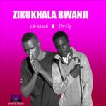 Ck-Mooh x Dr-Og Kajengo – Zikukhala Bwanji (Produced by 6Figures)
