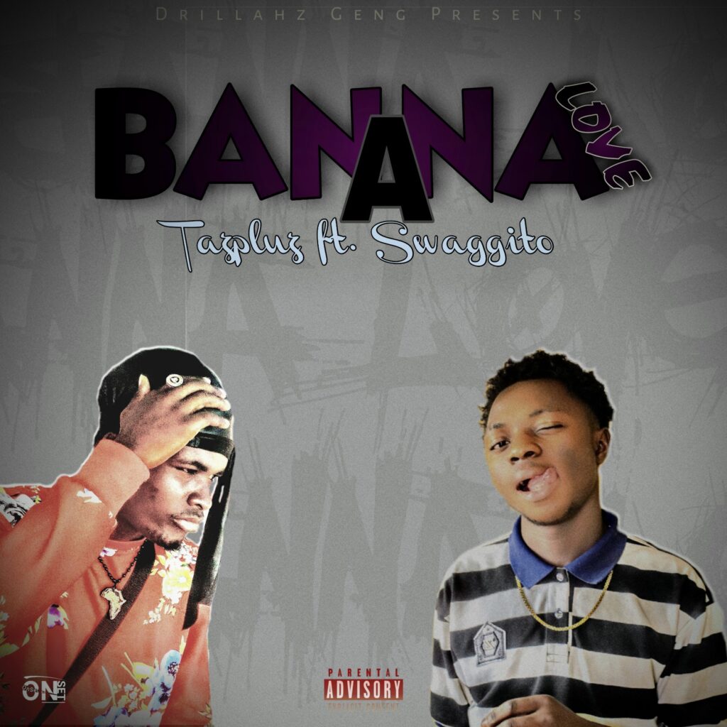 Tazpluz ft Swaggito – Banana Love (Produced by s2j)