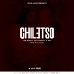 Joe Bizzo ft S Kay – Chiletso (Produced By Clidozo)