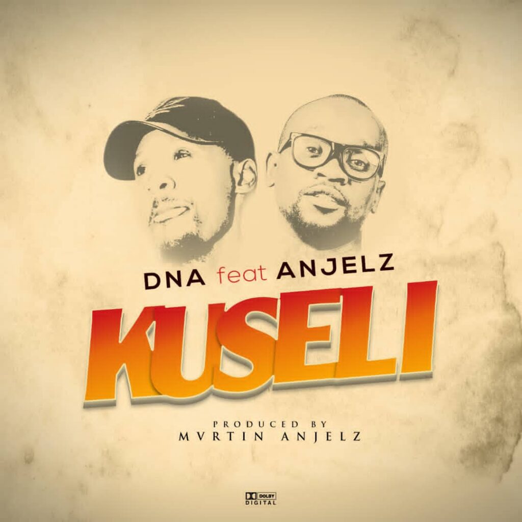 Dna ft Angelz – Kuseli (Produced by Martin Angelz) Nyimbo zapa mwamba.!