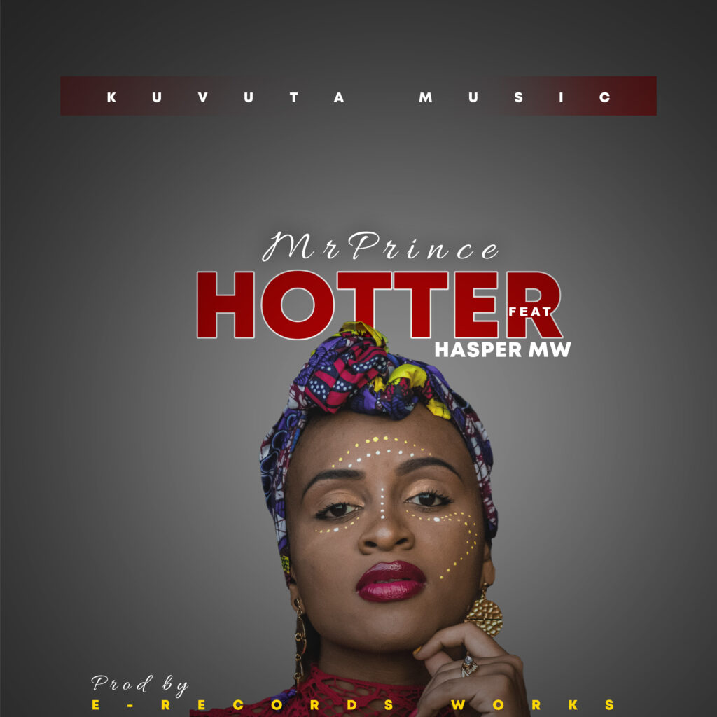Mr Prince ft Hasper Mw – Hotter (Produced by E Records Works)