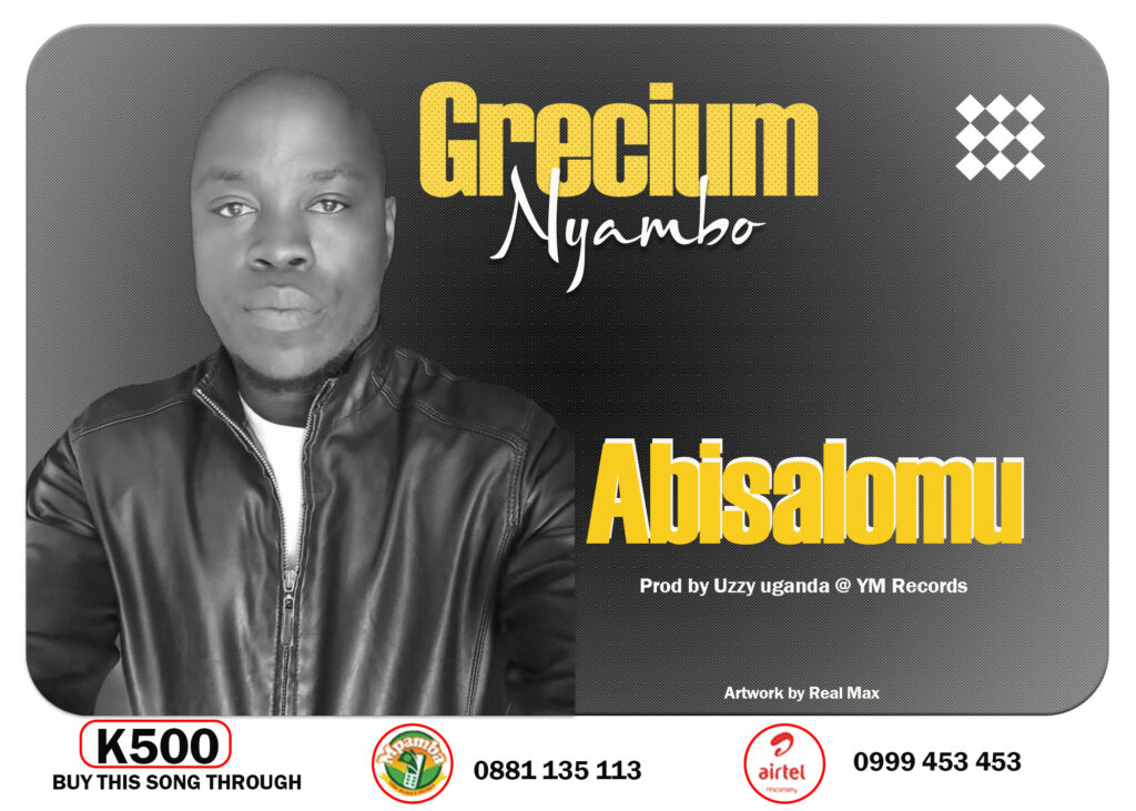 Grecium Nyambo – Abisalomu (Produced by Uzzy Uganda @ Ym Records)
