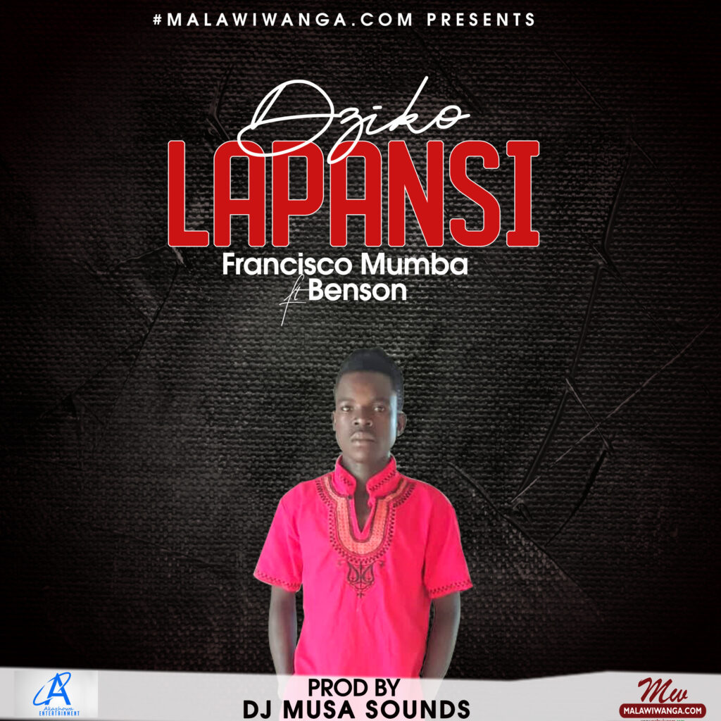 Francisco Mumba x Benson – Dziko Lapansi (Produced by Musa Sounds) Nyimbo zapa mwamba.!
