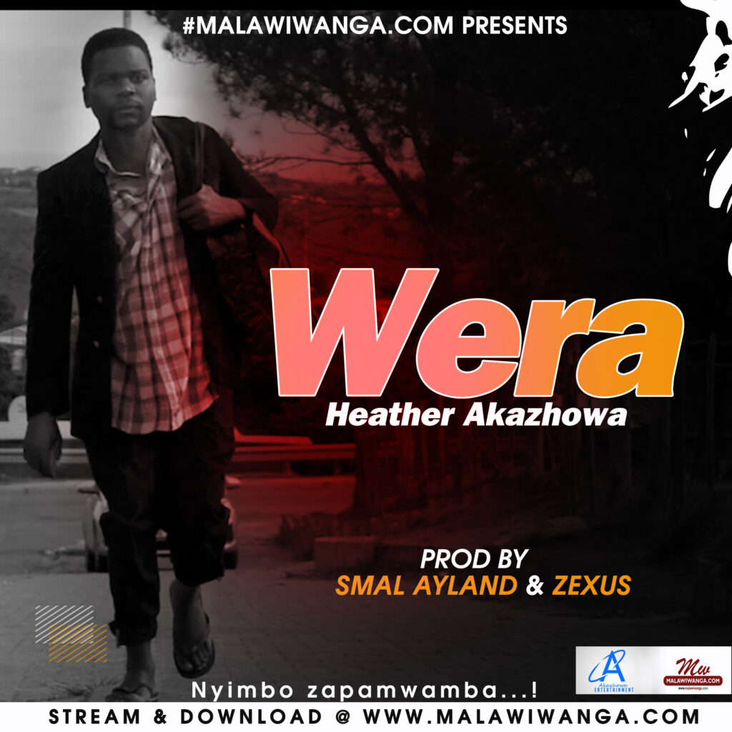 Heather Akazhowa – Wera (Produced by Smal Ayland & Zexus) Nyimbo zapa mwamba.!