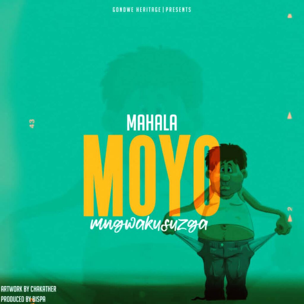 Mahala – Moyo Ngwakusuzga (Produced by Bispa) Nyimbo zapa mwamba.!