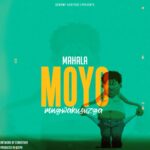 Mahala – Moyo Ngwakusuzga (Produced by Bispa) Nyimbo zapa mwamba.!