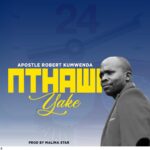 Apostle Robert Kumwenda – Nthawi Yake (Produced by Malima Star) Nyimbo zapa mwamba.!