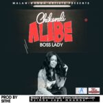 Boss Lady – Chikondi Alibe (Produced by Sithe) Nyimbo zapa mwamba.!