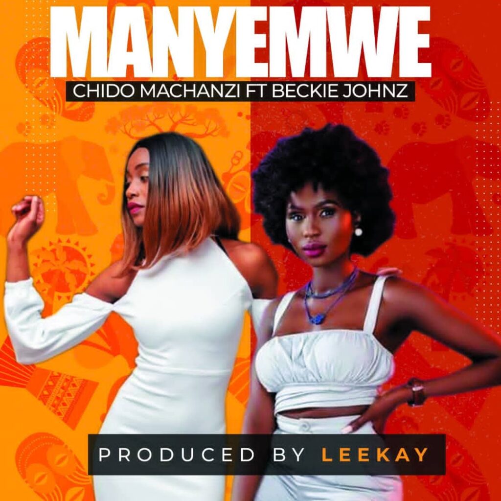 Chido machanzi ft Beckie Johnz – Manyemwe (Produced by Leekay) Nyimbo zapa mwamba.!