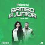 Queen Becca ft Taksy Man – Bambo A Junior (Produced by Gomez) Nyimbo zapa mwamba.!
