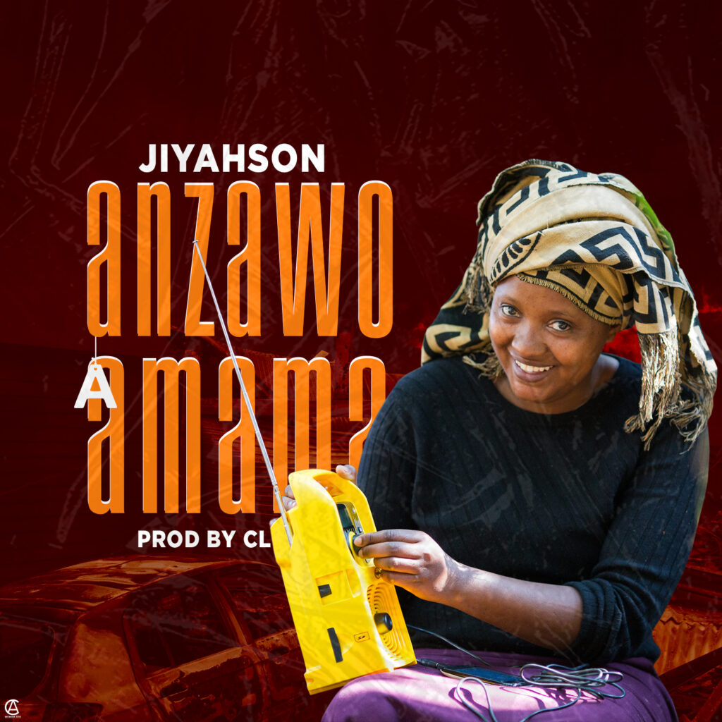 Jiyahson – Anzawo Amama (Produced by CL) Nyimbo zapa mwamba.!