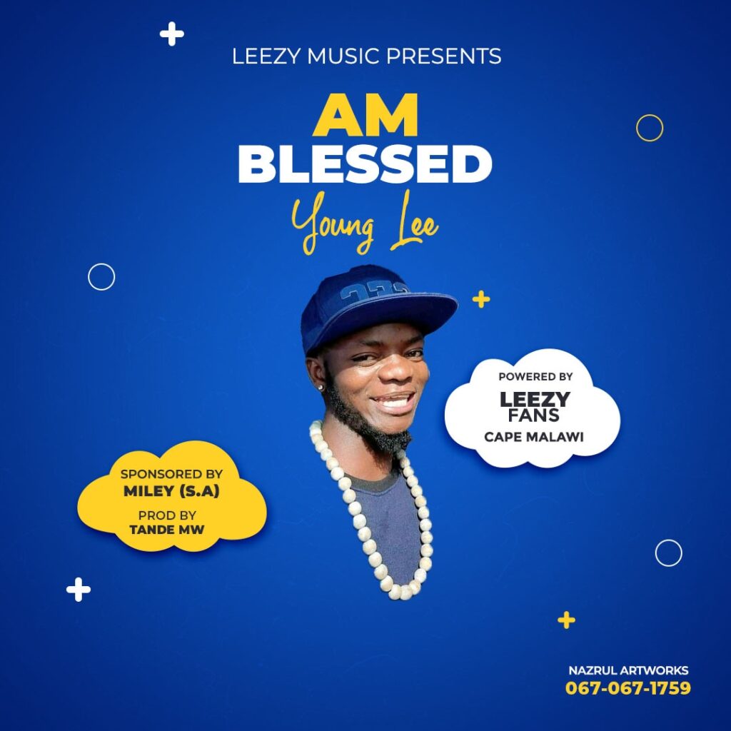 Young Lee – Am Blessed (Produced By Tande Mw) Nyimbo zapa mwamba.!