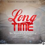Sir Nsonthe x Sylvania – Long Time (Produced by Natural The Ecclesia) Nyimbo zapa mwamba!