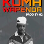 Anamva Kuwawa – Kumawapenda (Produced by H2) Nyimbo zapa mwamba!